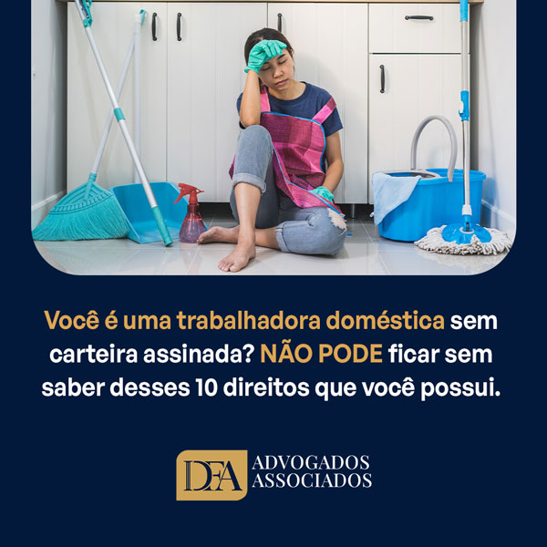 Você é uma trabalhadora doméstica sem carteira assinada? Não pode ficar sem saber desses 10 direitos que você possui